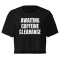 AWAITING CAFFEINE CLEARANCE crop top, black