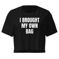 I BROUGHT MY OWN BAG crop top, black