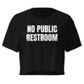 NO PUBLIC RESTROOM crop top, black