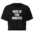 BACK IN FIVE MINUTES crop top, black