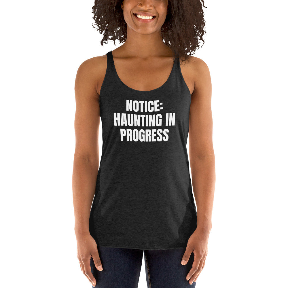 NOTICE: HAUNTING IN PROGRESS racerback tank, vintage black