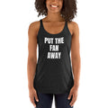 PUT THE FAN AWAY racerback tank, vintage black