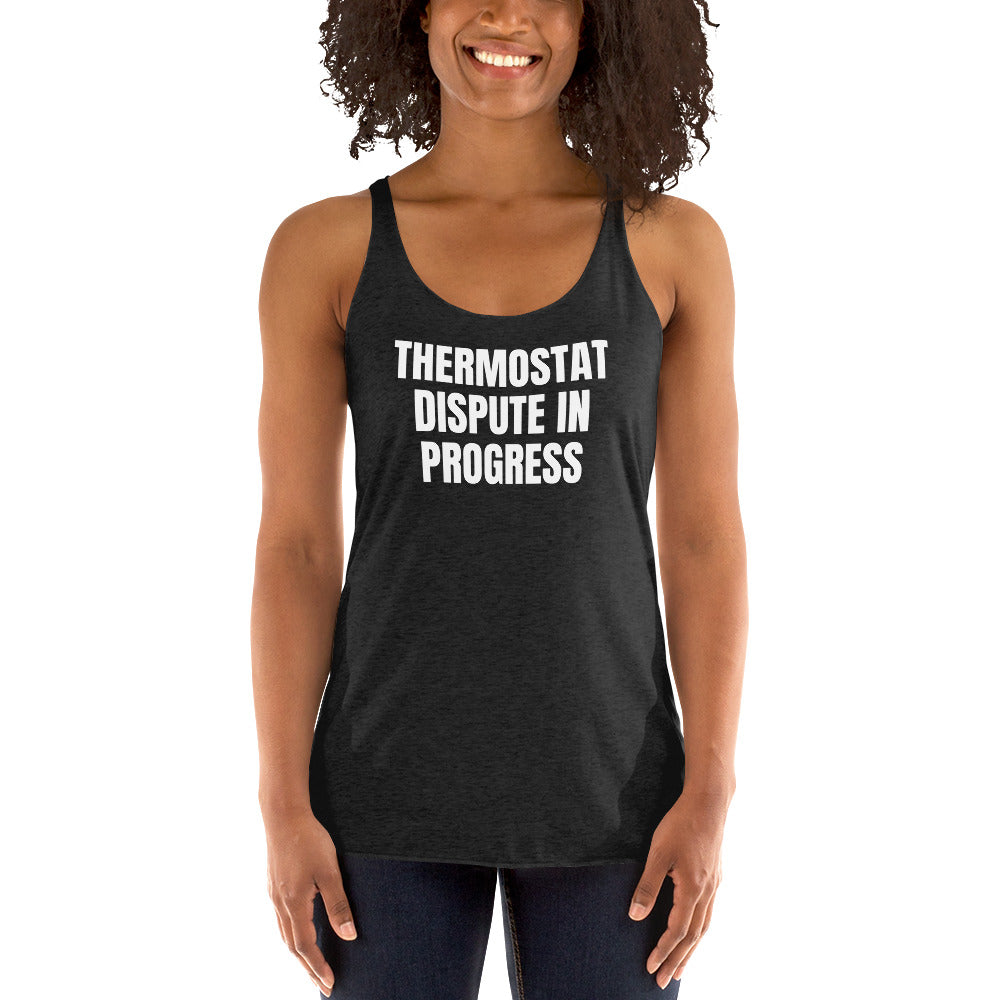 THERMOSTAT DISPUTE IN PROGRESS racerback tank, vintage black
