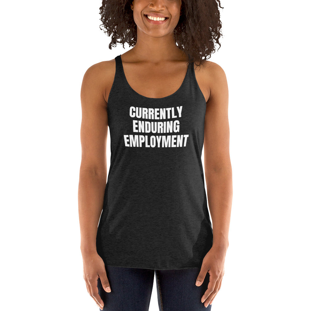 CURRENTLY ENDURING EMPLOYMENT racerback tank, vintage black