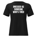 DRESSED AS SOMEONE WHO'S TIRED women's relaxed tee, black