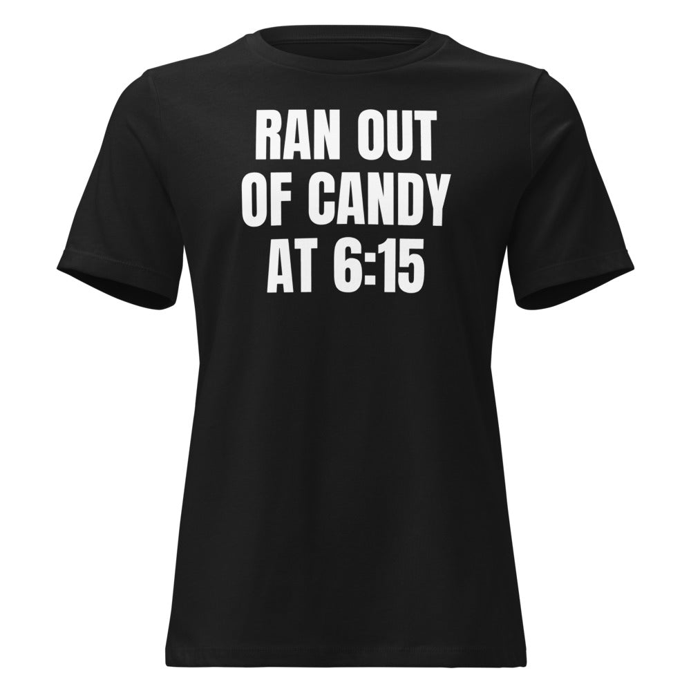 RAN OUT OF CANDY AT 6:15 women's relaxed tee, black