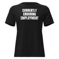CURRENTLY ENDURING EMPLOYMENT women's relaxed tee, black