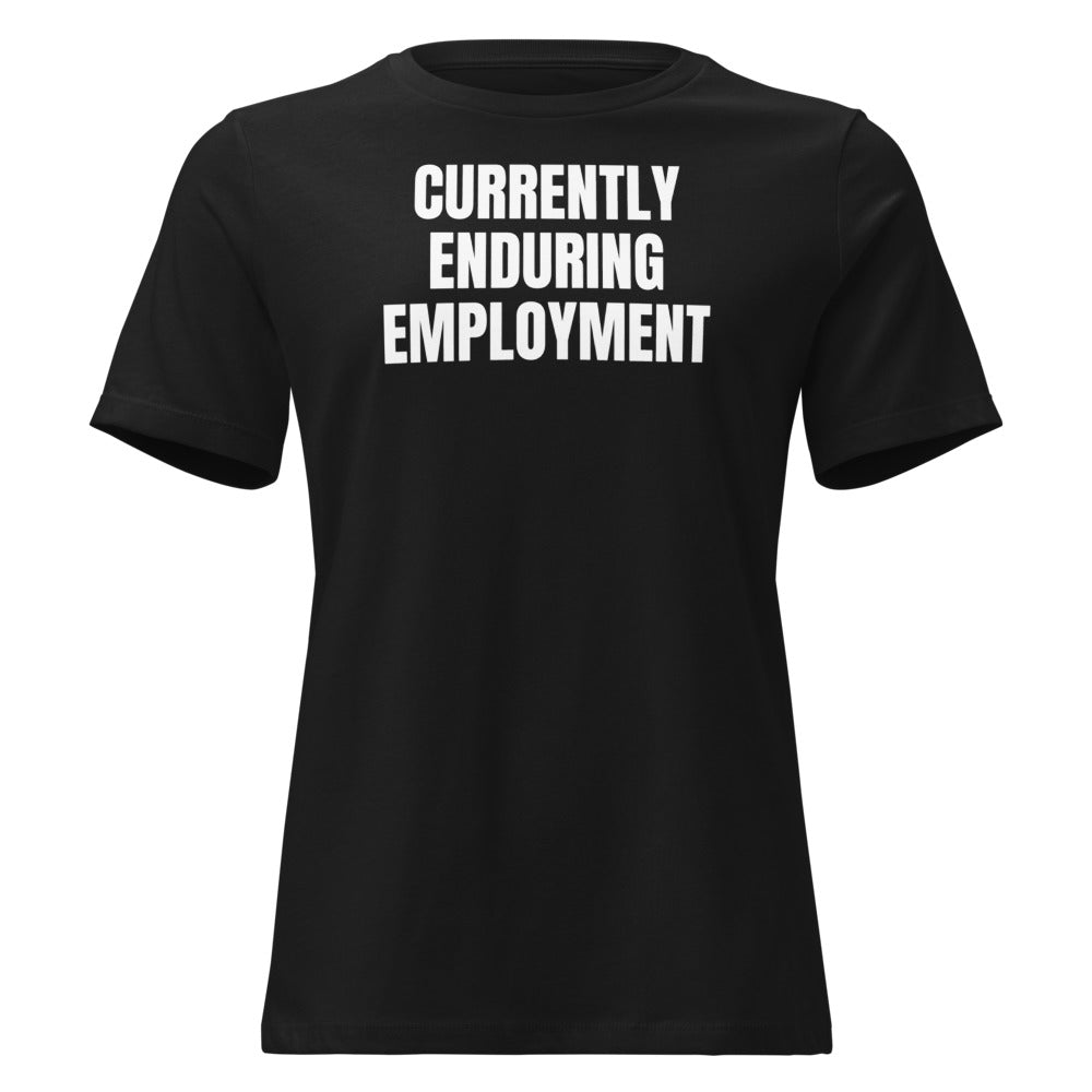 CURRENTLY ENDURING EMPLOYMENT women's relaxed tee, black