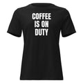COFFEE IS ON DUTY women's relaxed tee, black