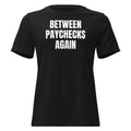 BETWEEN PAYCHECKS AGAIN women's relaxed tee, black
