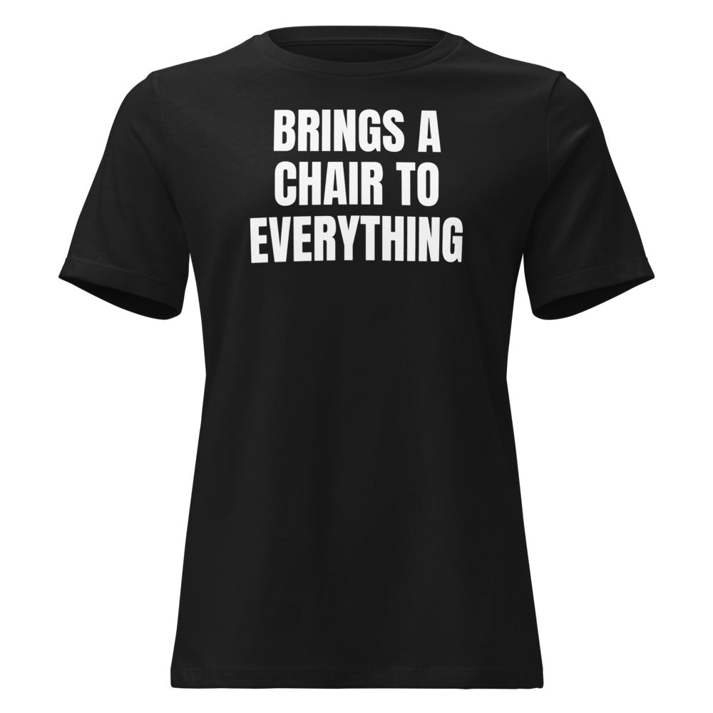 BRINGS A CHAIR TO EVERYTHING women's relaxed tee, black