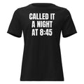 CALLED IT A NIGHT AT 8:45 women's relaxed tee, black