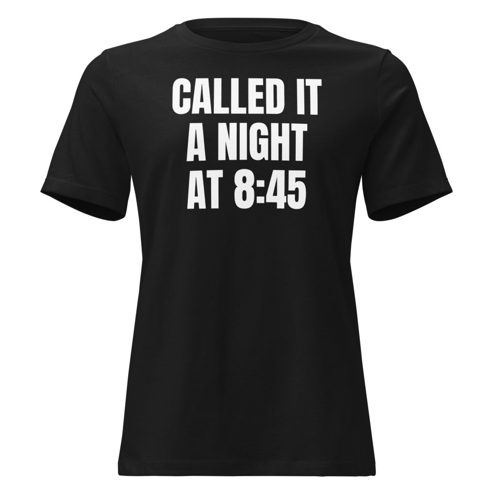 CALLED IT A NIGHT AT 8:45 women's relaxed tee, black