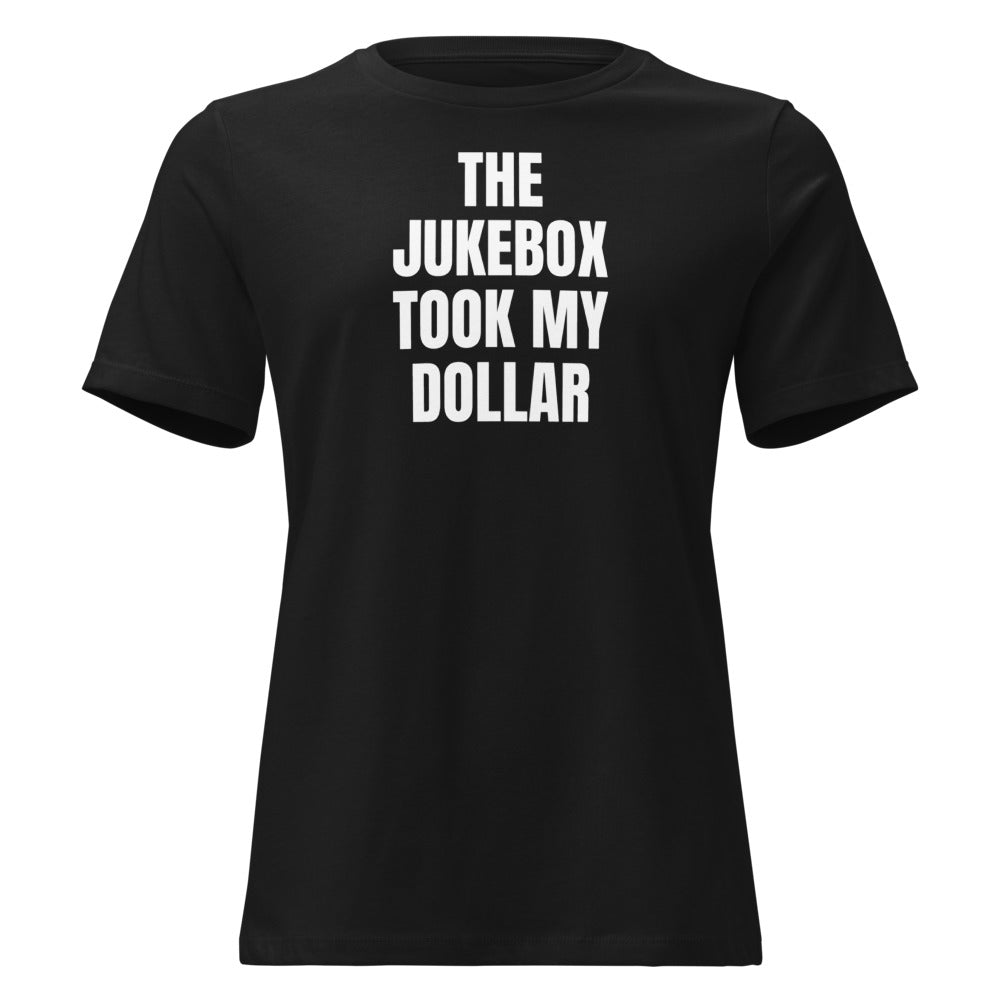 THE JUKEBOX TOOK MY DOLLAR women's relaxed tee, black