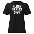 CLOSED THE PLACE DOWN women's relaxed tee, black