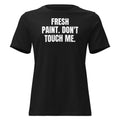 FRESH PAINT. DON'T TOUCH ME. women's relaxed tee, black