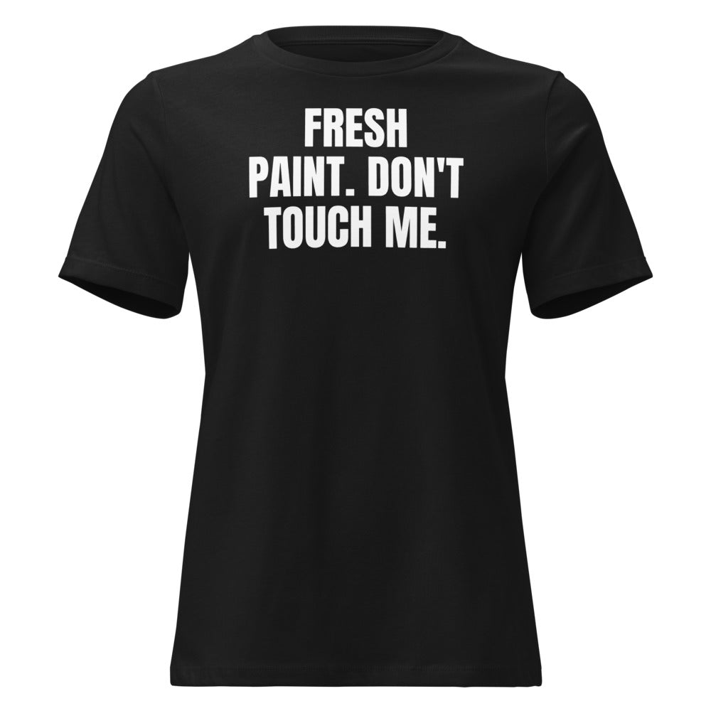 FRESH PAINT. DON'T TOUCH ME. women's relaxed tee, black