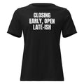CLOSING EARLY, OPEN LATE-ISH women's relaxed tee, black