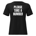 PLEASE TAKE A NUMBER women's relaxed tee, black