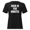 BACK IN FIVE MINUTES women's relaxed tee, black