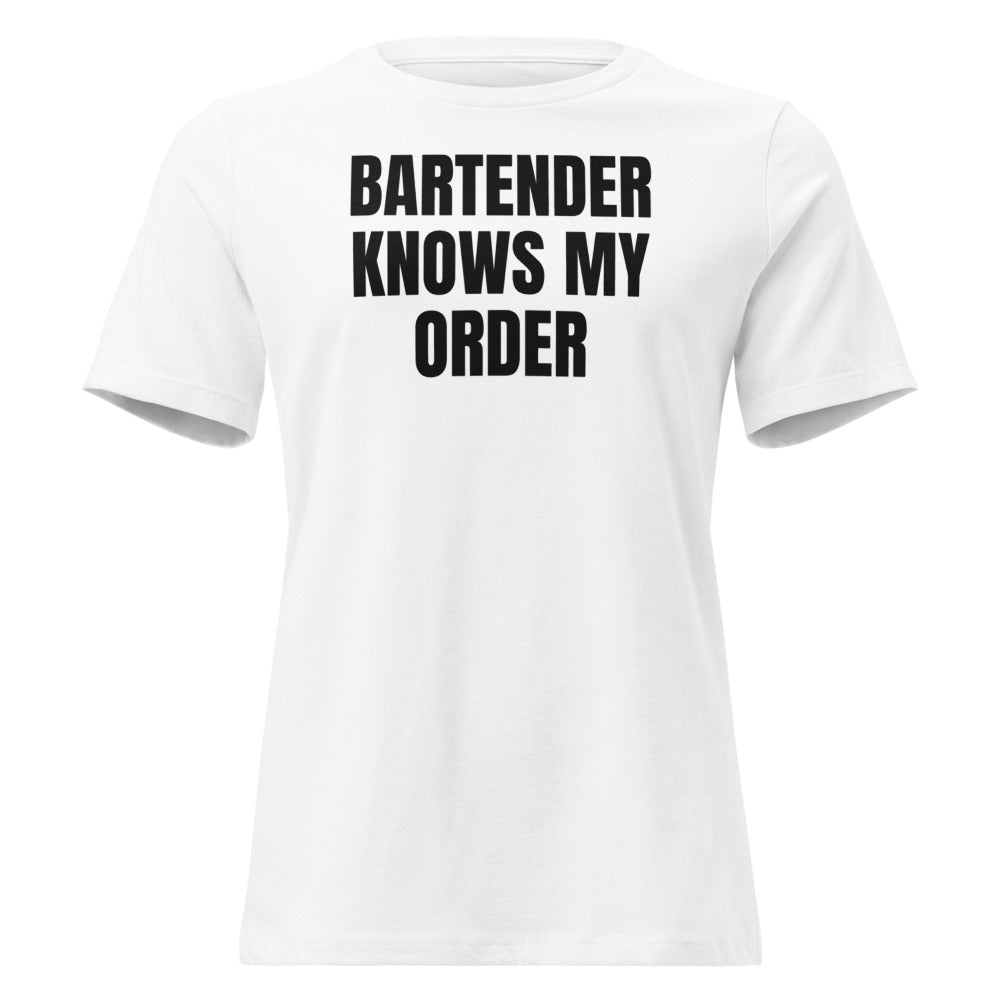 BARTENDER KNOWS MY ORDER women's relaxed tee, white