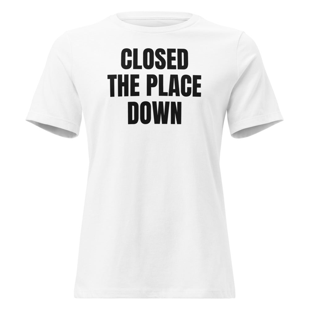 CLOSED THE PLACE DOWN women's relaxed tee, white