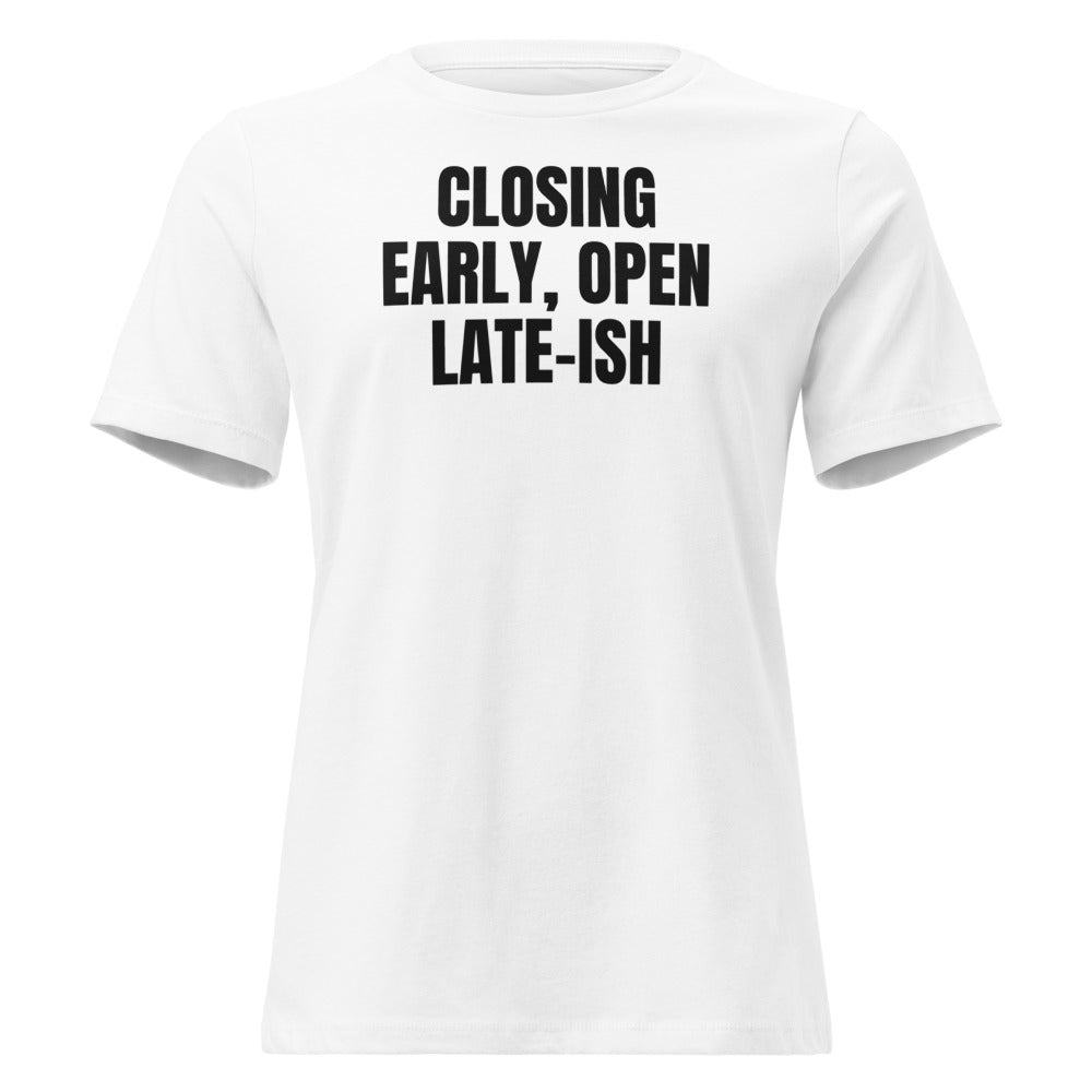 CLOSING EARLY, OPEN LATE-ISH women's relaxed tee, white