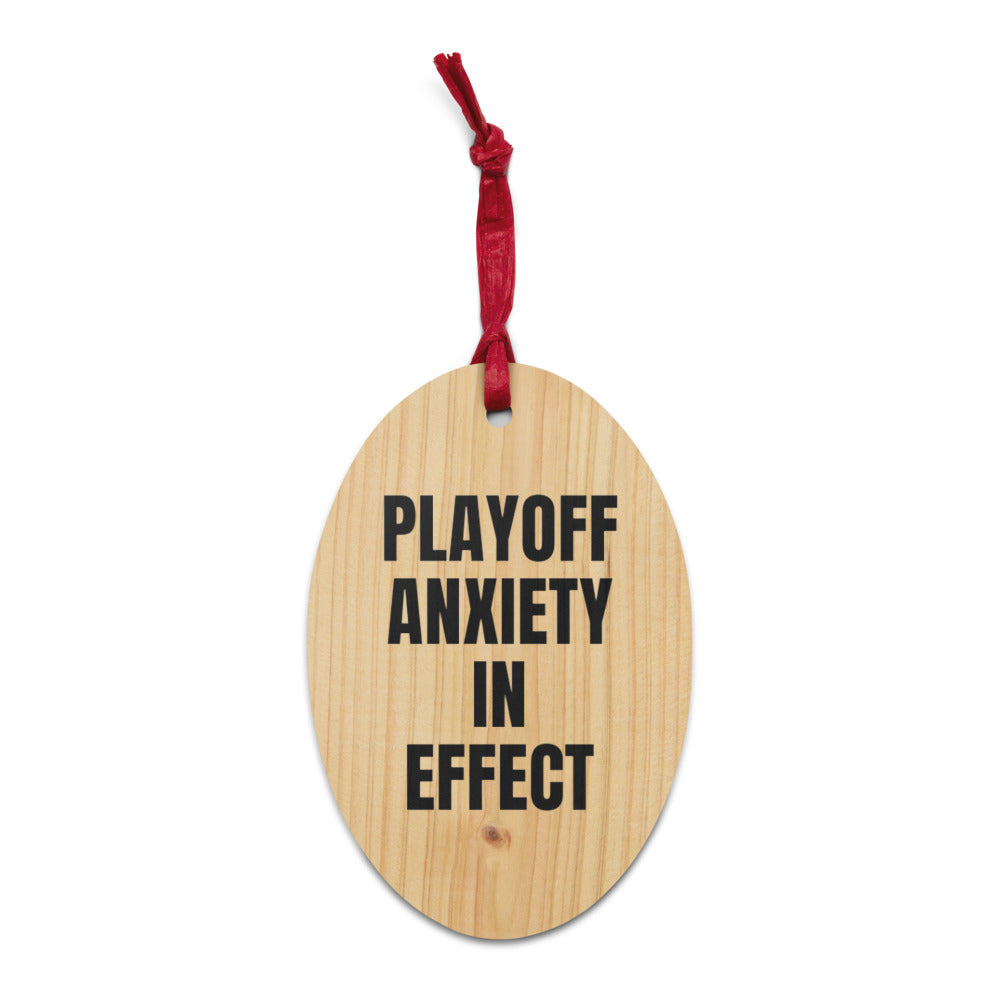 PLAYOFF ANXIETY IN EFFECT wood ornament