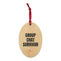 GROUP CHAT SURVIVOR wood ornament