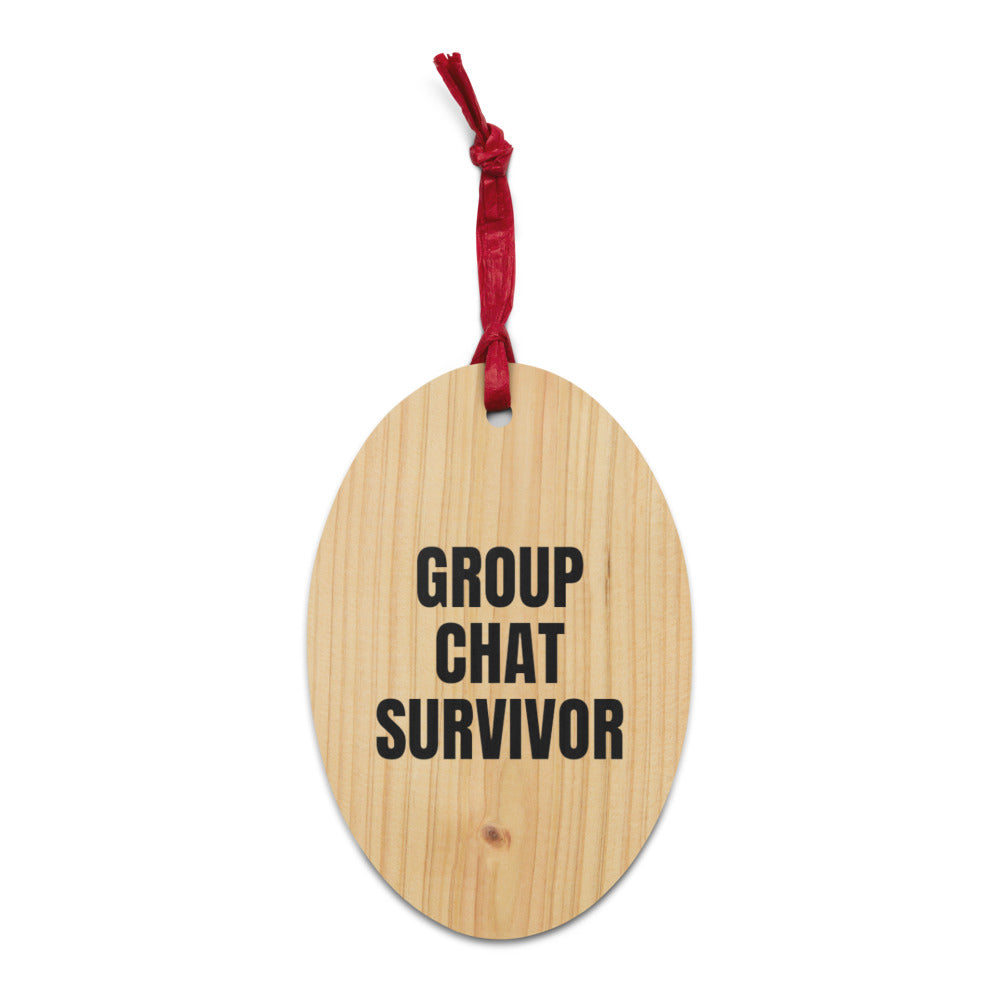 GROUP CHAT SURVIVOR wood ornament