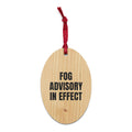 FOG ADVISORY IN EFFECT wood ornament