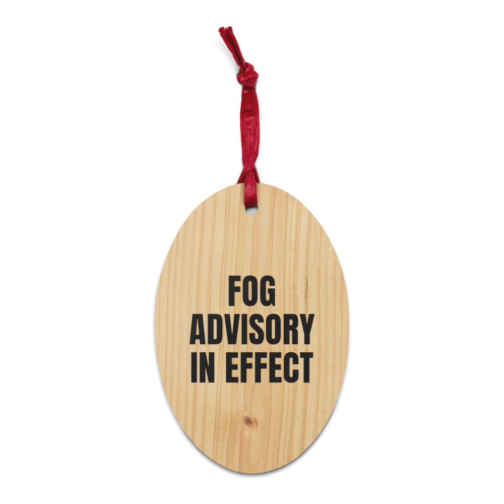 FOG ADVISORY IN EFFECT wood ornament