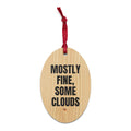 MOSTLY FINE, SOME CLOUDS wood ornament