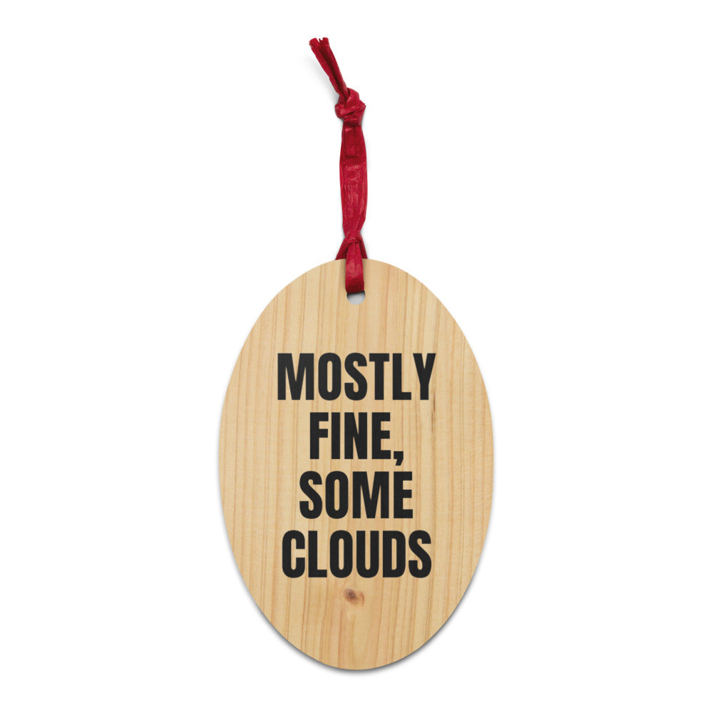 MOSTLY FINE, SOME CLOUDS wood ornament