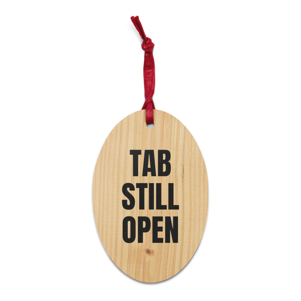 TAB STILL OPEN wood ornament