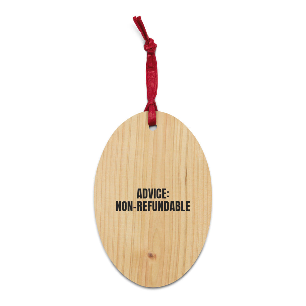 ADVICE: NON-REFUNDABLE wood ornament