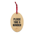 PLEASE TAKE A NUMBER wood ornament